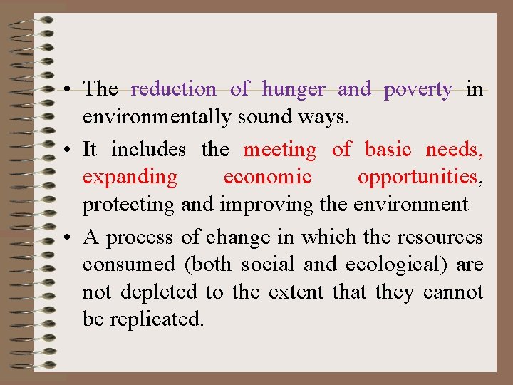 • The reduction of hunger and poverty in environmentally sound ways. • It
