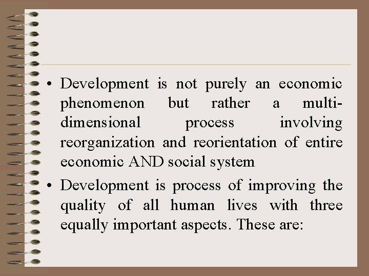  • Development is not purely an economic phenomenon but rather a multidimensional process
