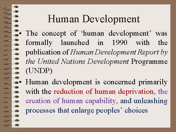 Human Development • The concept of ‘human development’ was formally launched in 1990 with
