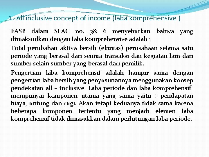 1. All inclusive concept of income (laba komprehensive ) FASB dalam SFAC no. 3&