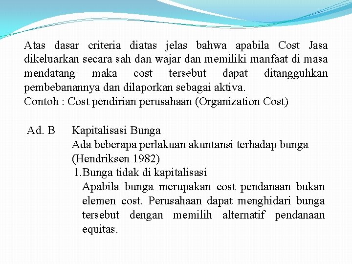 Atas dasar criteria diatas jelas bahwa apabila Cost Jasa dikeluarkan secara sah dan wajar