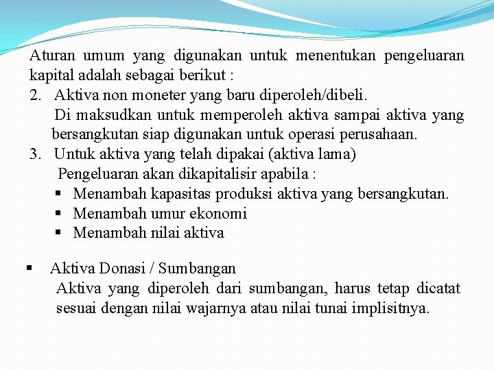 Aturan umum yang digunakan untuk menentukan pengeluaran kapital adalah sebagai berikut : 2. Aktiva