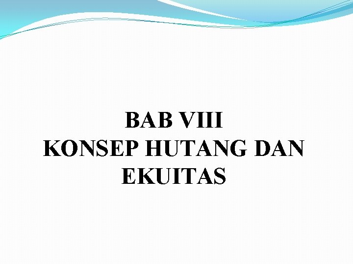 BAB VIII KONSEP HUTANG DAN EKUITAS 