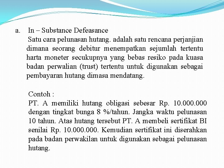 a. In – Substance Defeasance Satu cara pelunasan hutang. adalah satu rencana perjanjian dimana