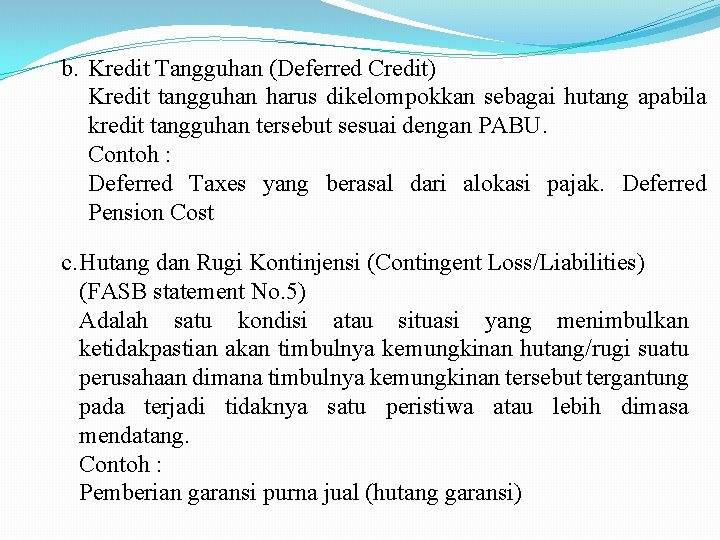 b. Kredit Tangguhan (Deferred Credit) Kredit tangguhan harus dikelompokkan sebagai hutang apabila kredit tangguhan