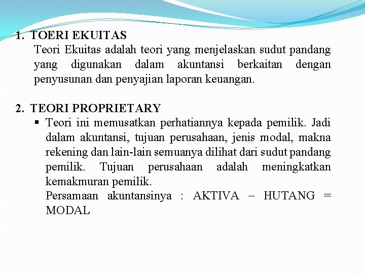 1. TOERI EKUITAS Teori Ekuitas adalah teori yang menjelaskan sudut pandang yang digunakan dalam