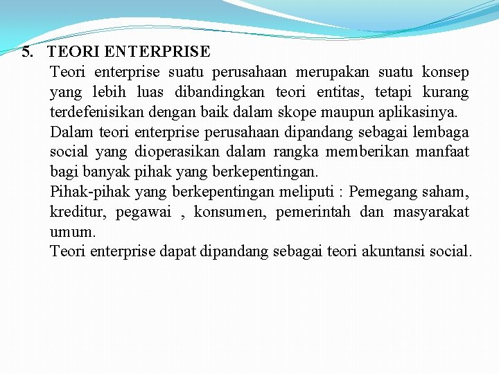 5. TEORI ENTERPRISE Teori enterprise suatu perusahaan merupakan suatu konsep yang lebih luas dibandingkan