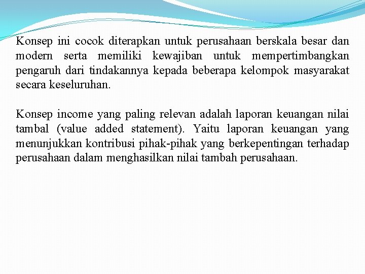 Konsep ini cocok diterapkan untuk perusahaan berskala besar dan modern serta memiliki kewajiban untuk