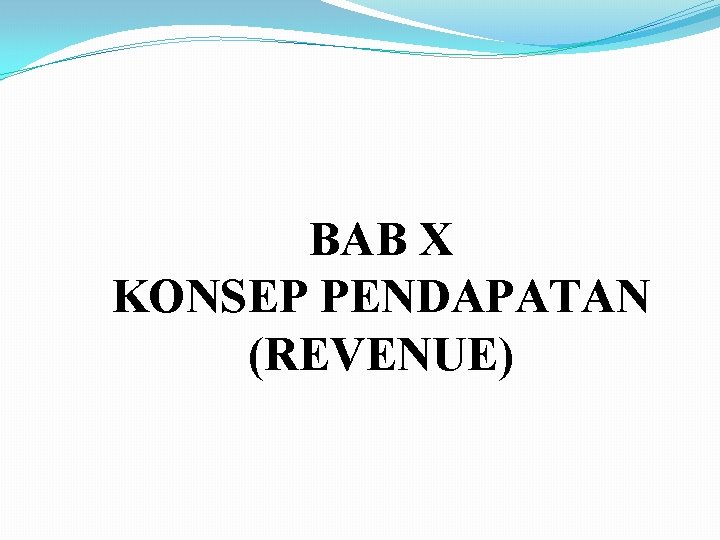 BAB X KONSEP PENDAPATAN (REVENUE) 