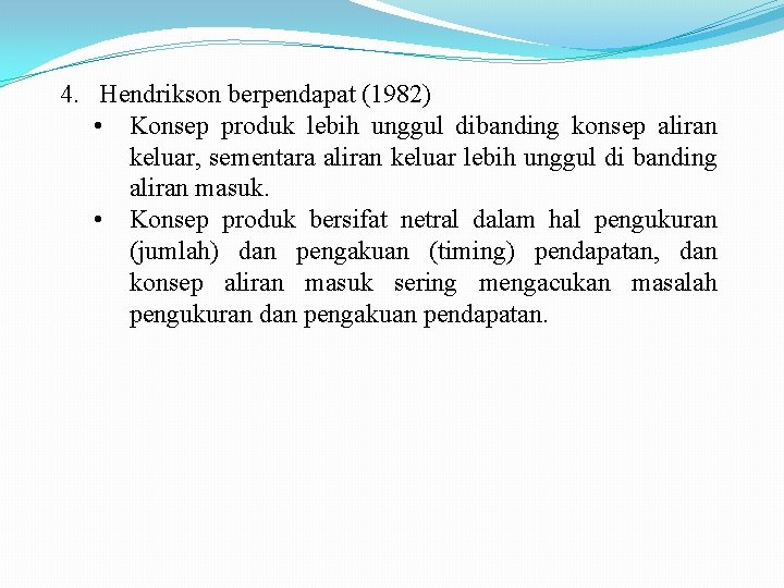 4. Hendrikson berpendapat (1982) • Konsep produk lebih unggul dibanding konsep aliran keluar, sementara