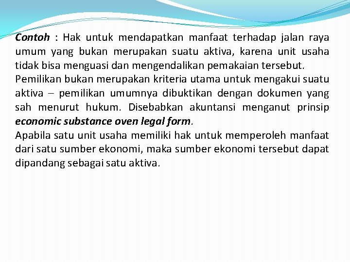 Contoh : Hak untuk mendapatkan manfaat terhadap jalan raya umum yang bukan merupakan suatu