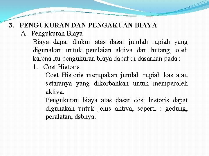 3. PENGUKURAN DAN PENGAKUAN BIAYA A. Pengukuran Biaya dapat diukur atas dasar jumlah rupiah