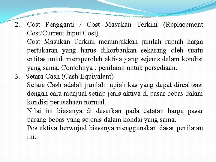 2. Cost Pengganti / Cost Masukan Terkini (Replacement Cost/Current Input Cost) Cost Masukan Terkini