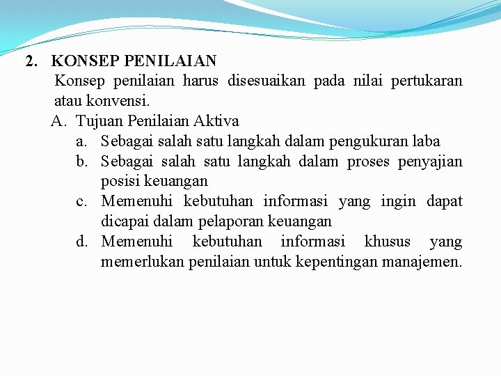 2. KONSEP PENILAIAN Konsep penilaian harus disesuaikan pada nilai pertukaran atau konvensi. A. Tujuan