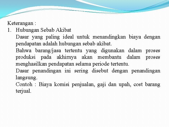 Keterangan : 1. Hubungan Sebab Akibat Dasar yang paling ideal untuk menandingkan biaya dengan