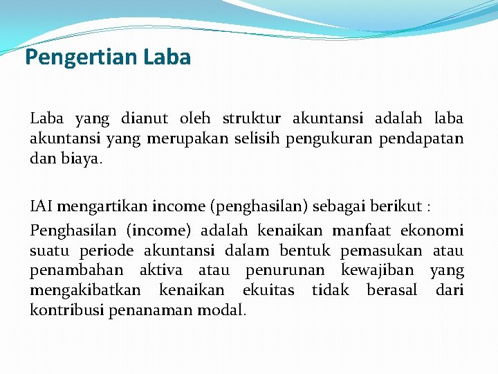 Pengertian Laba yang dianut oleh struktur akuntansi adalah laba akuntansi yang merupakan selisih pengukuran