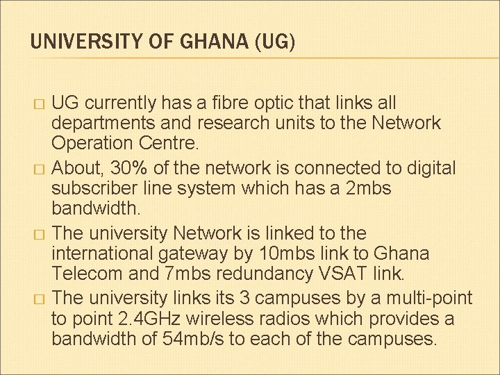 UNIVERSITY OF GHANA (UG) UG currently has a fibre optic that links all departments