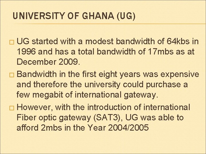 UNIVERSITY OF GHANA (UG) � UG started with a modest bandwidth of 64 kbs