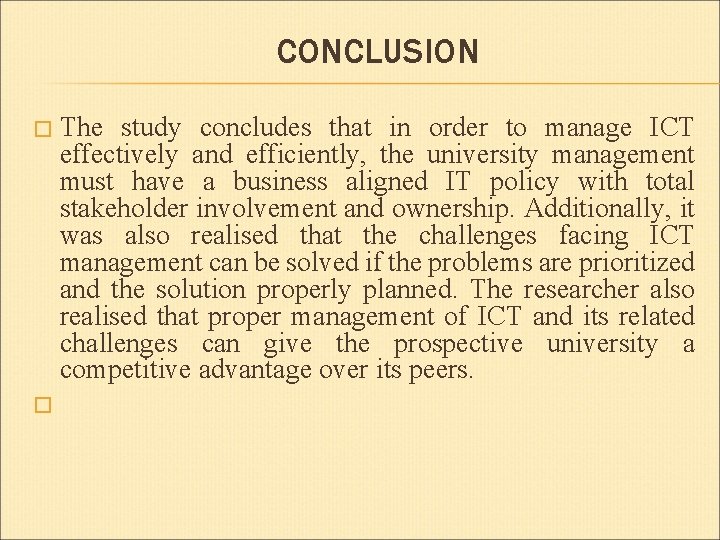 CONCLUSION The study concludes that in order to manage ICT effectively and efficiently, the