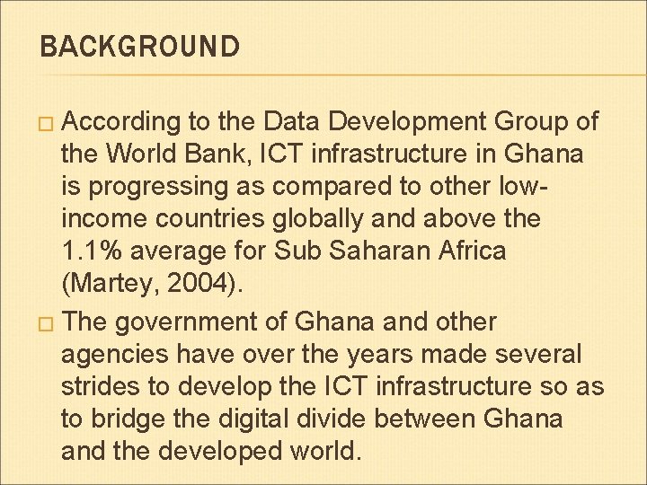 BACKGROUND � According to the Data Development Group of the World Bank, ICT infrastructure