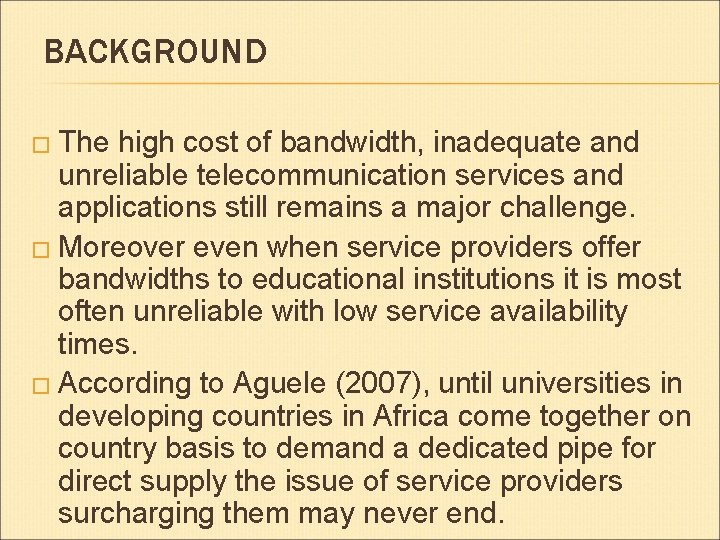 BACKGROUND � The high cost of bandwidth, inadequate and unreliable telecommunication services and applications