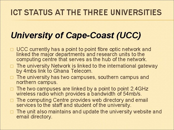 ICT STATUS AT THE THREE UNIVERSITIES University of Cape-Coast (UCC) � � � UCC
