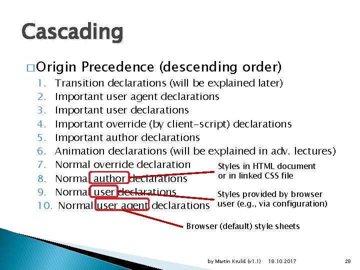 Cascading � Origin Precedence (descending order) 1. Transition declarations (will be explained later) 2.