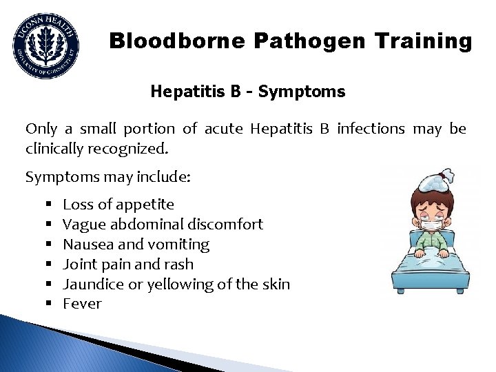 Bloodborne Pathogen Training Hepatitis B - Symptoms Only a small portion of acute Hepatitis