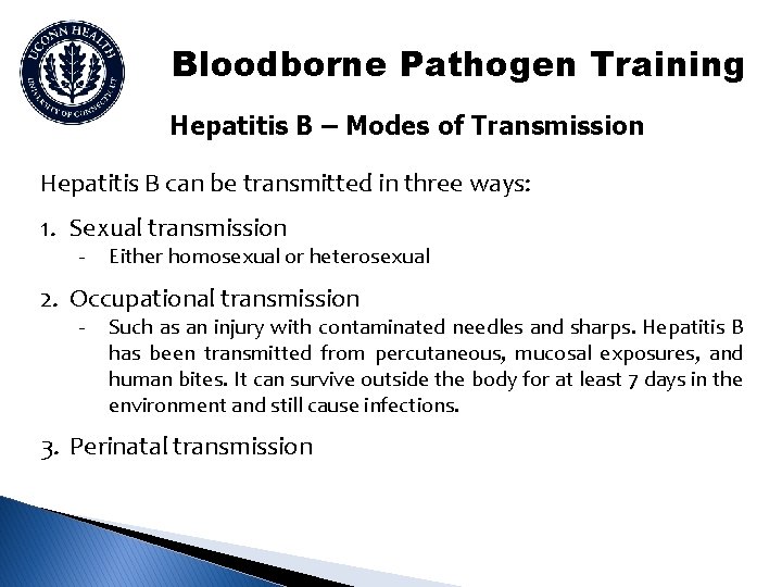 Bloodborne Pathogen Training Hepatitis B – Modes of Transmission Hepatitis B can be transmitted