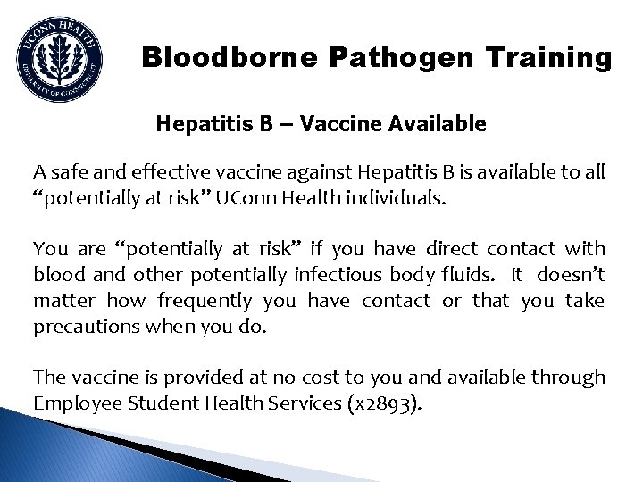 Bloodborne Pathogen Training Hepatitis B – Vaccine Available A safe and effective vaccine against