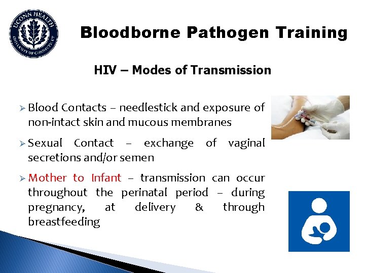 Bloodborne Pathogen Training HIV – Modes of Transmission Ø Blood Contacts – needlestick and