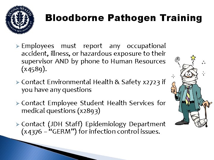 Bloodborne Pathogen Training Ø Employees must report any occupational accident, illness, or hazardous exposure