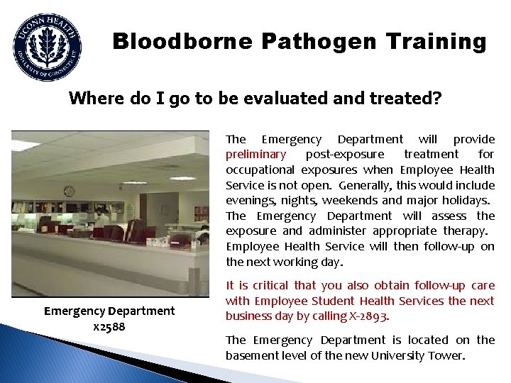 Bloodborne Pathogen Training Where do I go to be evaluated and treated? The Emergency