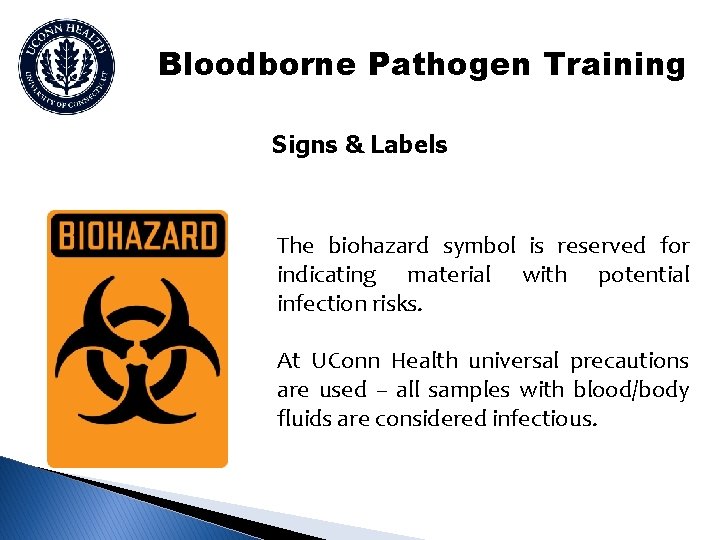 Bloodborne Pathogen Training Signs & Labels The biohazard symbol is reserved for indicating material