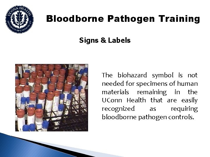 Bloodborne Pathogen Training Signs & Labels The biohazard symbol is not needed for specimens