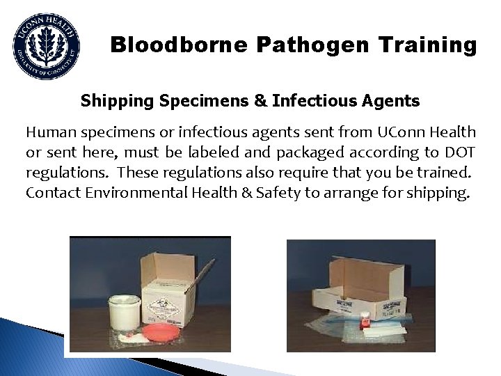 Bloodborne Pathogen Training Shipping Specimens & Infectious Agents Human specimens or infectious agents sent