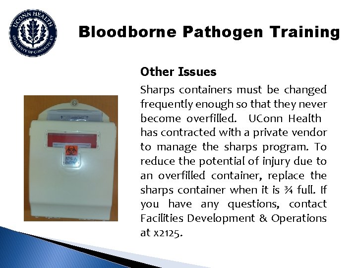 Bloodborne Pathogen Training Other Issues Sharps containers must be changed frequently enough so that