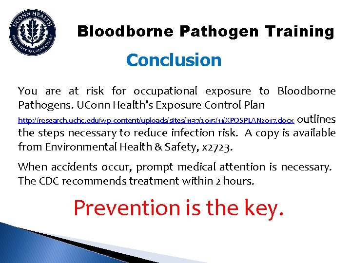 Bloodborne Pathogen Training Conclusion You are at risk for occupational exposure to Bloodborne Pathogens.