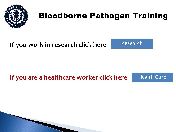 Bloodborne Pathogen Training If you work in research click here Research If you are