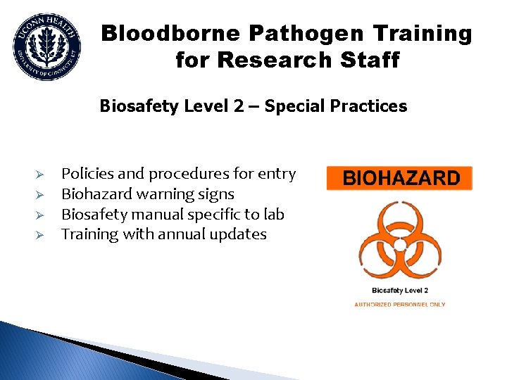 Bloodborne Pathogen Training for Research Staff Biosafety Level 2 – Special Practices Ø Ø