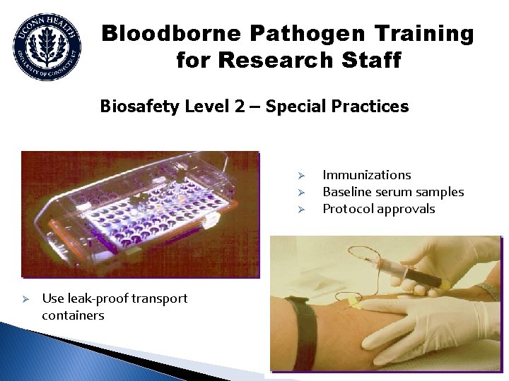 Bloodborne Pathogen Training for Research Staff Biosafety Level 2 – Special Practices Ø Ø