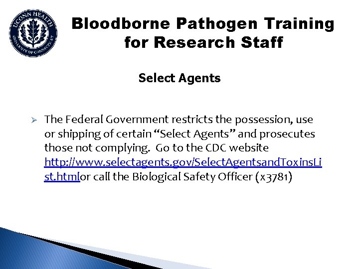 Bloodborne Pathogen Training for Research Staff Select Agents Ø The Federal Government restricts the