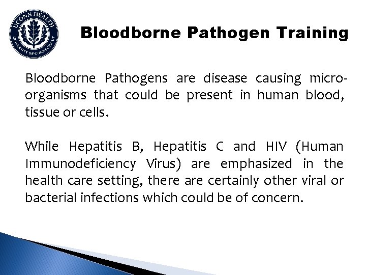 Bloodborne Pathogen Training Bloodborne Pathogens are disease causing microorganisms that could be present in