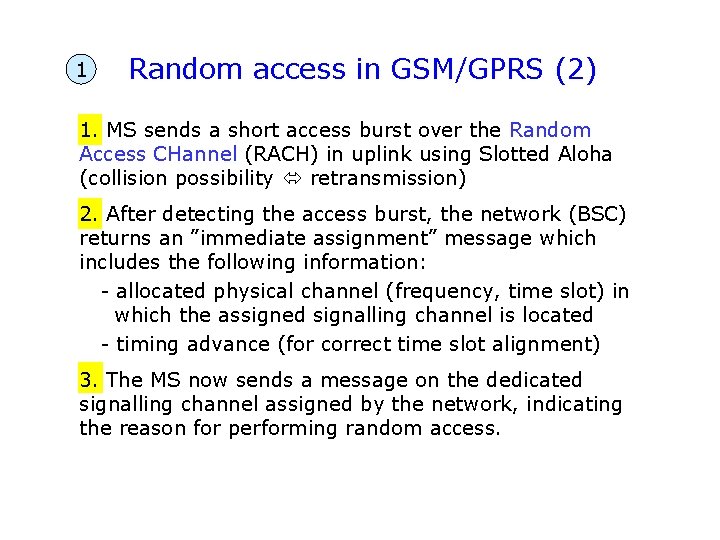 1 Random access in GSM/GPRS (2) 1. MS sends a short access burst over