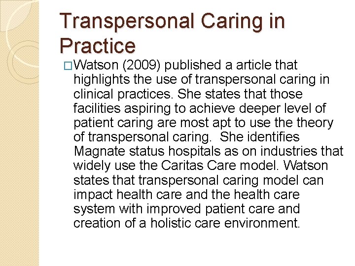 Transpersonal Caring in Practice �Watson (2009) published a article that highlights the use of