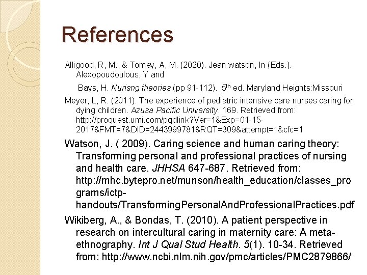 References Alligood, R, M. , & Tomey, A, M. (2020). Jean watson, In (Eds.