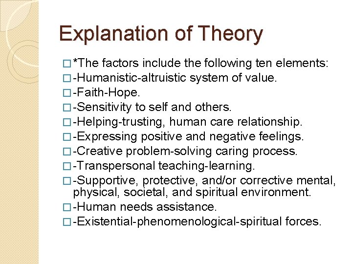 Explanation of Theory � *The factors include the following ten elements: � -Humanistic-altruistic system