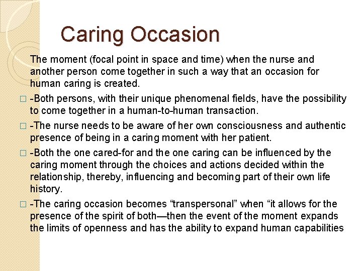 Caring Occasion The moment (focal point in space and time) when the nurse and