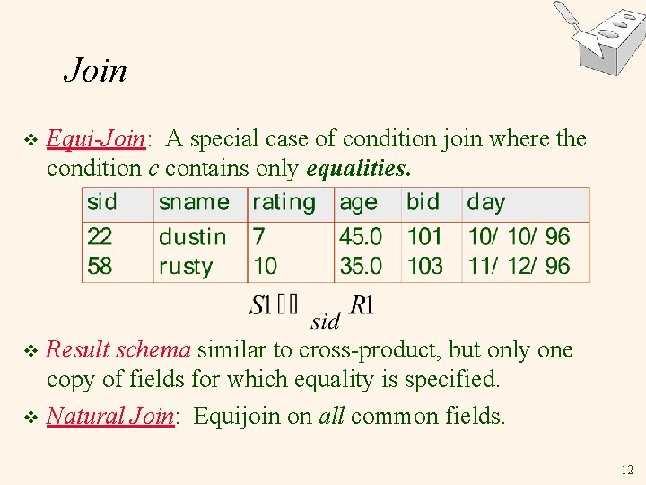 Join v Equi-Join: A special case of condition join where the condition c contains