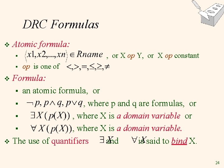 DRC Formulas v Atomic formula: , or X op Y, or X op constant